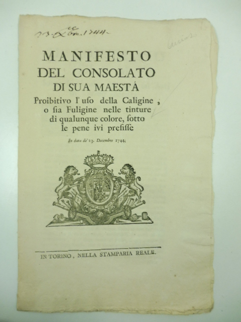Manifesto del consolato di Sua maestà proibitivo l'uso della caligine o sia fuligine nelle tinture di qualunque colore sotto le pene ivi prefisse in data de' 23 Decembre 1744